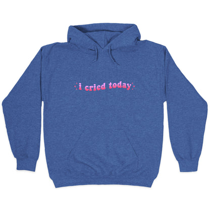 I Cried Today Pink Hoodie