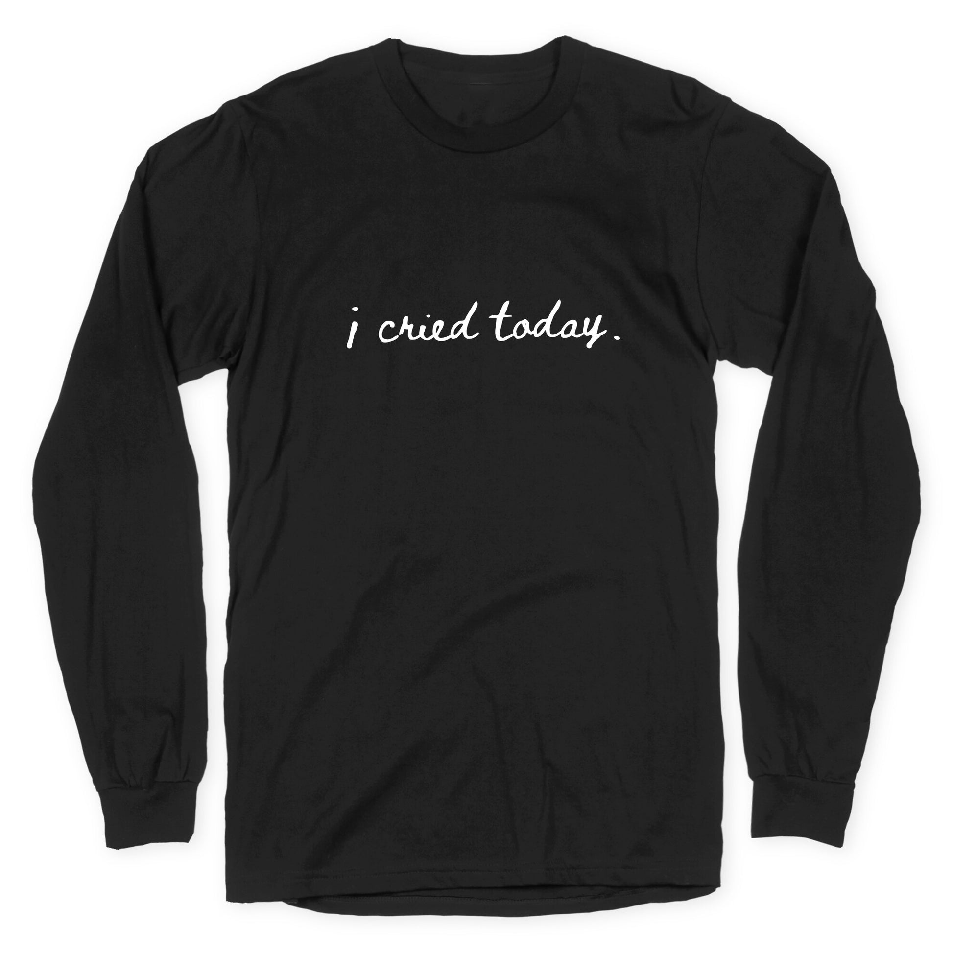 I Cried Today Cursive Longsleeve Tee