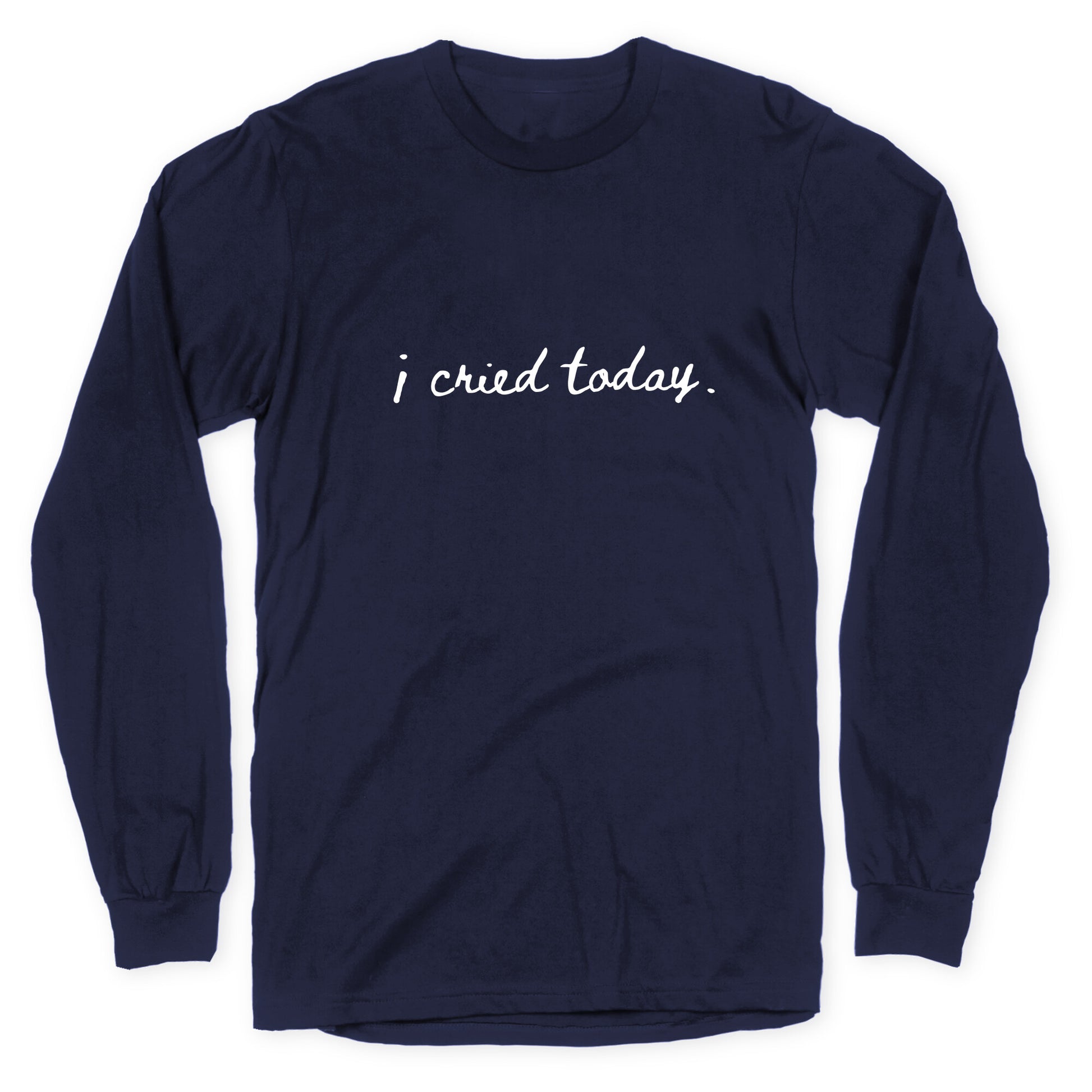 I Cried Today Cursive Longsleeve Tee