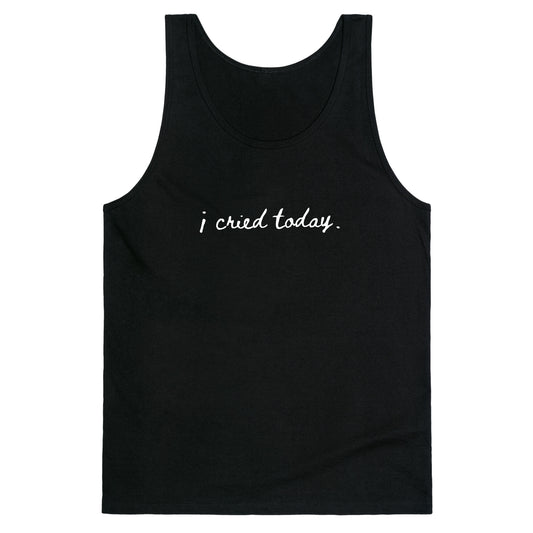 I Cried Today Cursive Tank Top