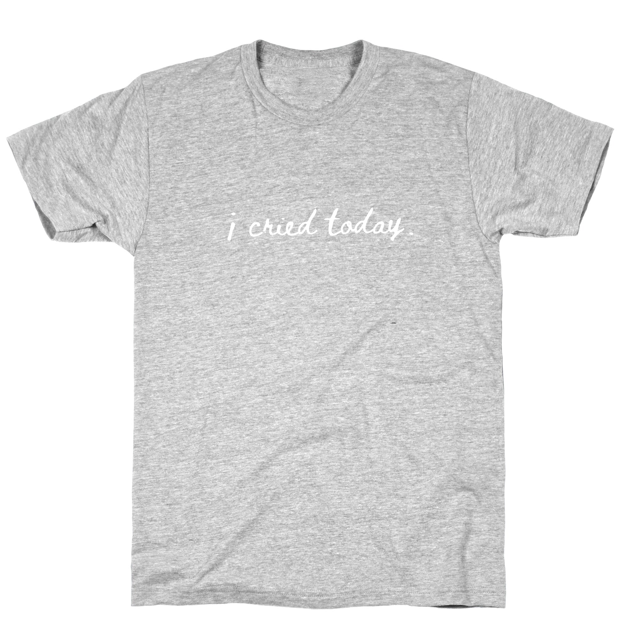 I Cried Today Cursive T-Shirt
