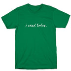 I Cried Today Cursive T-Shirt
