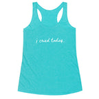 I Cried Today Cursive Racerback Tank
