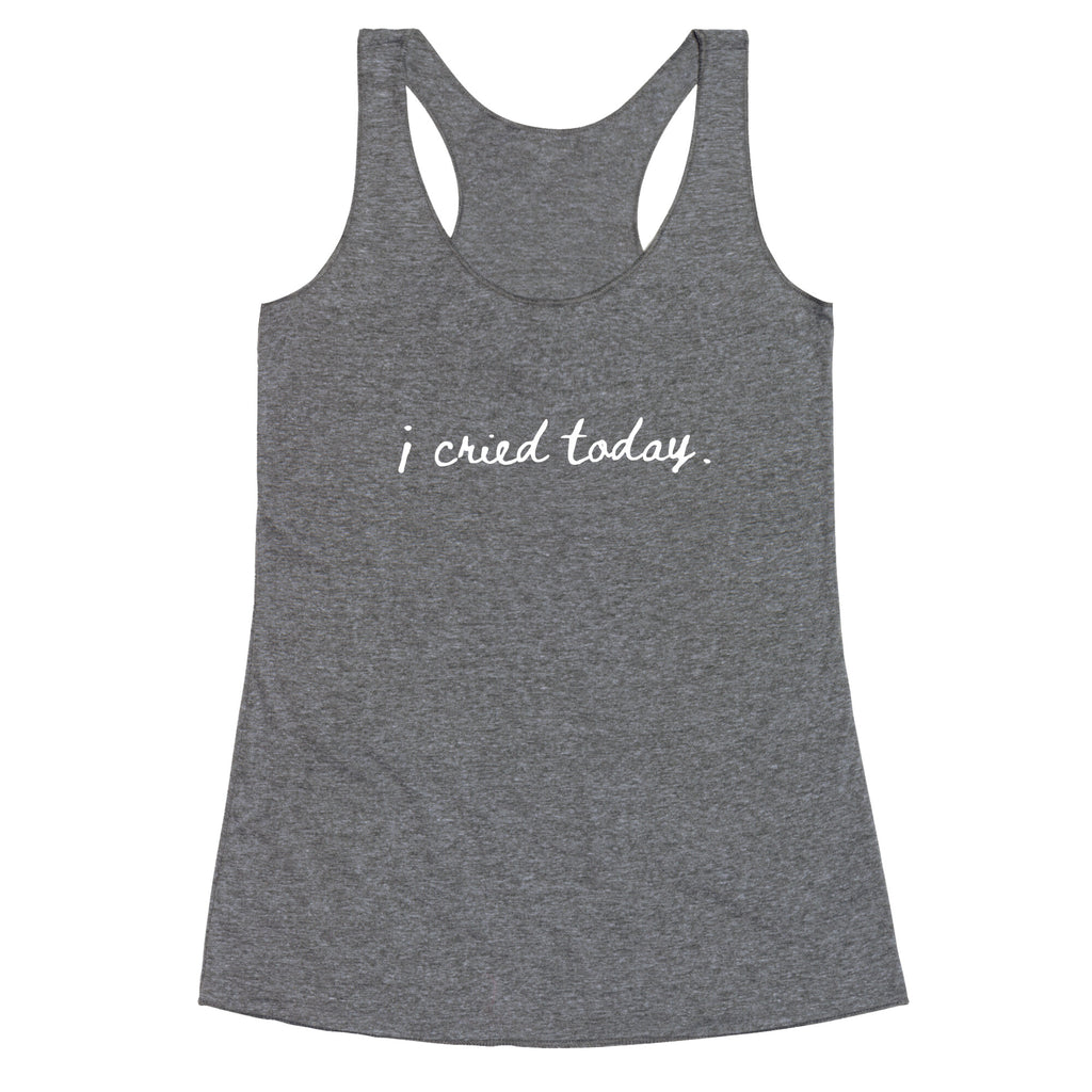 I Cried Today Cursive Racerback Tank