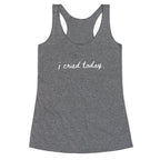 I Cried Today Cursive Racerback Tank