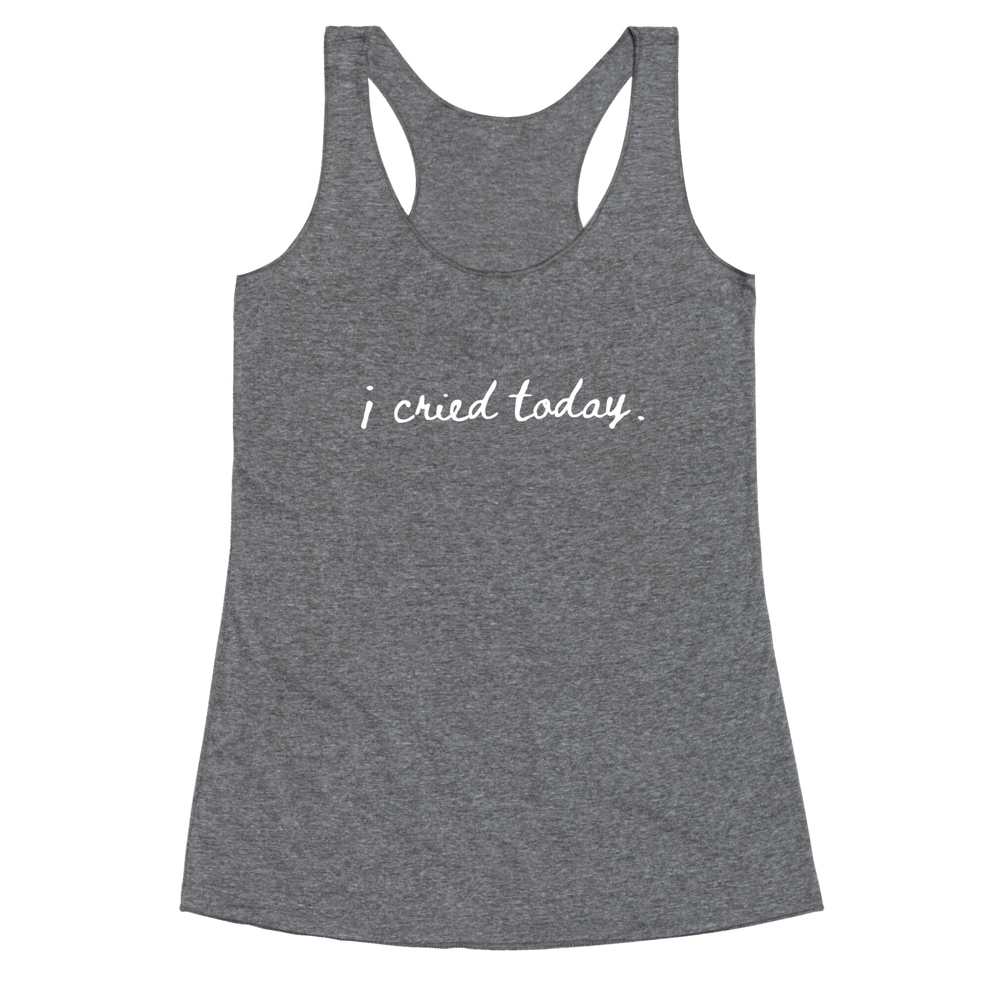 I Cried Today Cursive Racerback Tank