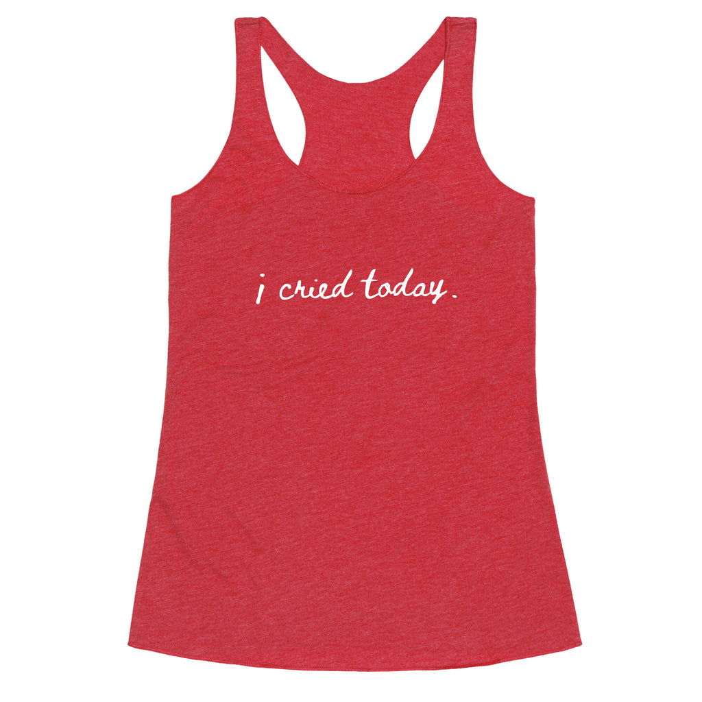 I Cried Today Cursive Racerback Tank