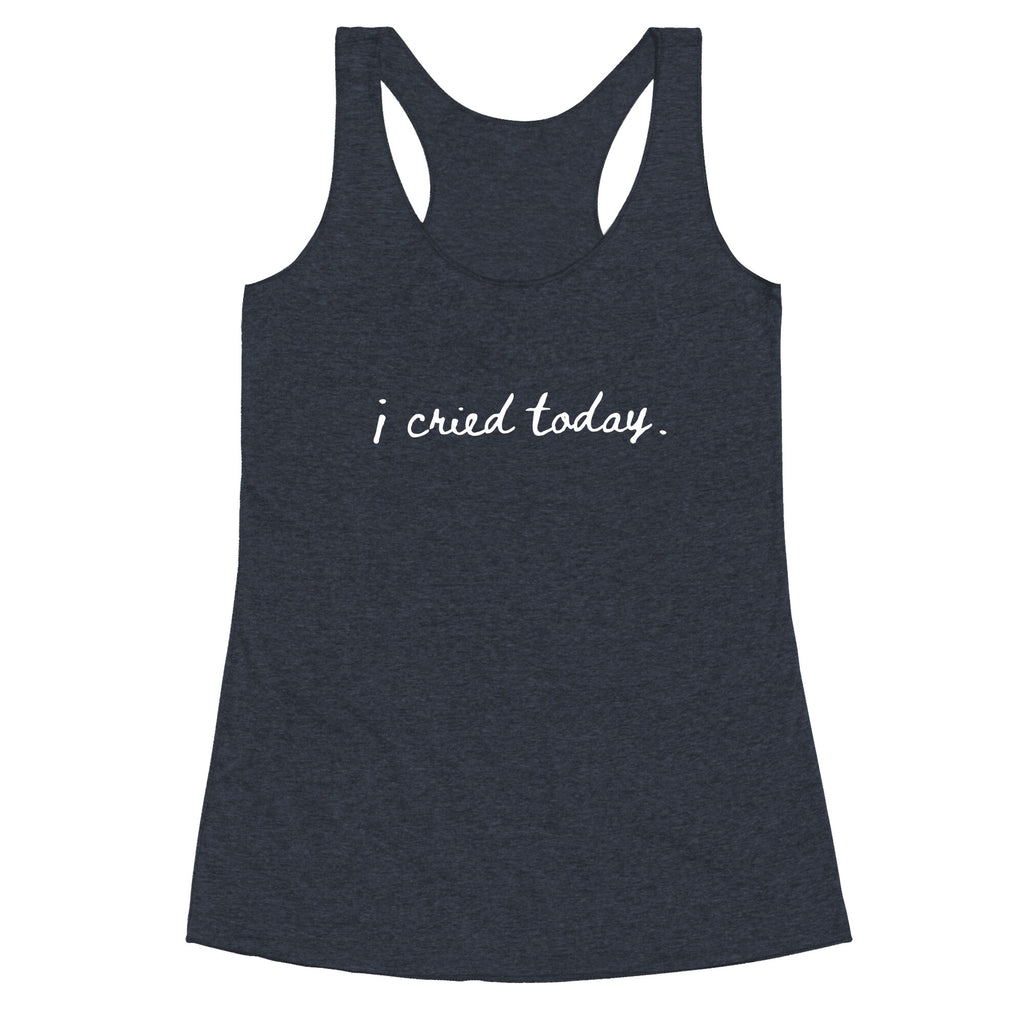 I Cried Today Cursive Racerback Tank