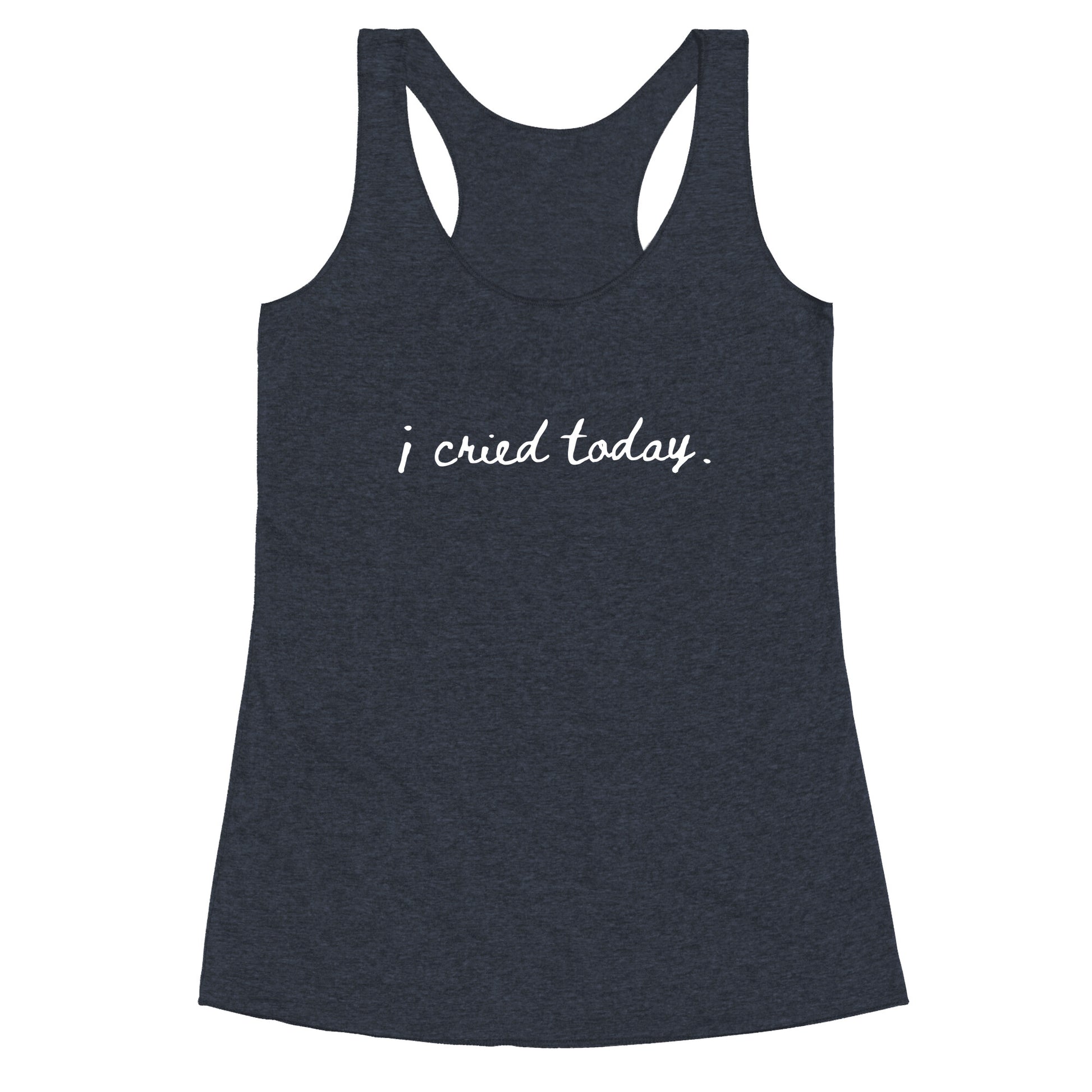 I Cried Today Cursive Racerback Tank