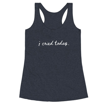 I Cried Today Cursive Racerback Tank