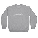 I Cried Today Cursive Crewneck Sweatshirt