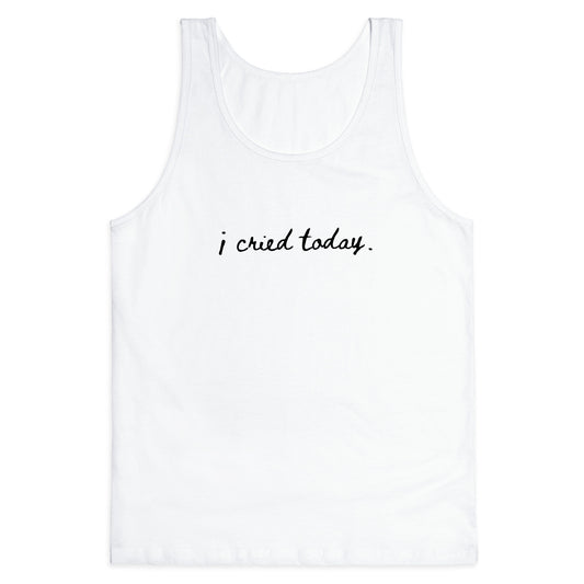 I Cried Today Cursive Tank Top