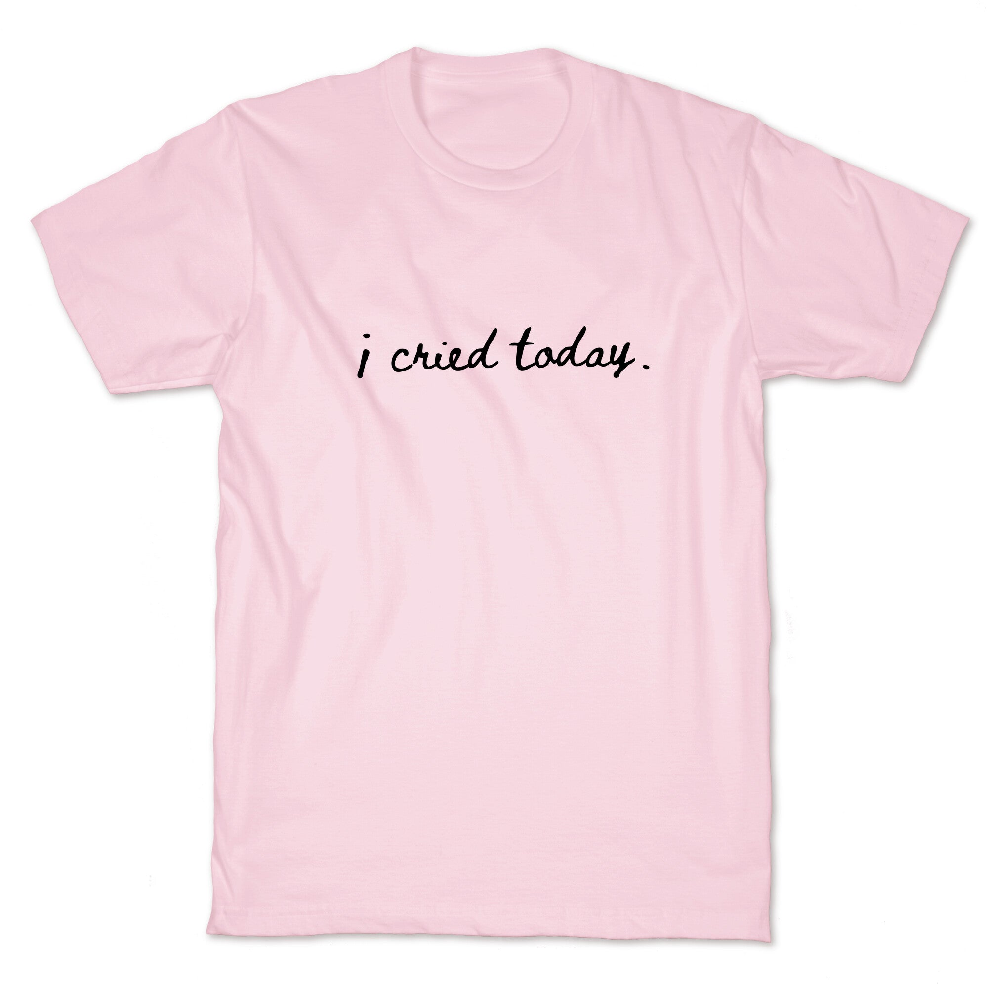 I Cried Today Cursive T-Shirt