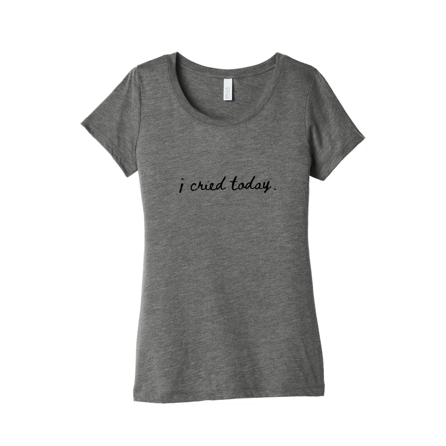 I Cried Today Cursive Womens Triblend Tee