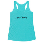 I Cried Today Cursive Racerback Tank