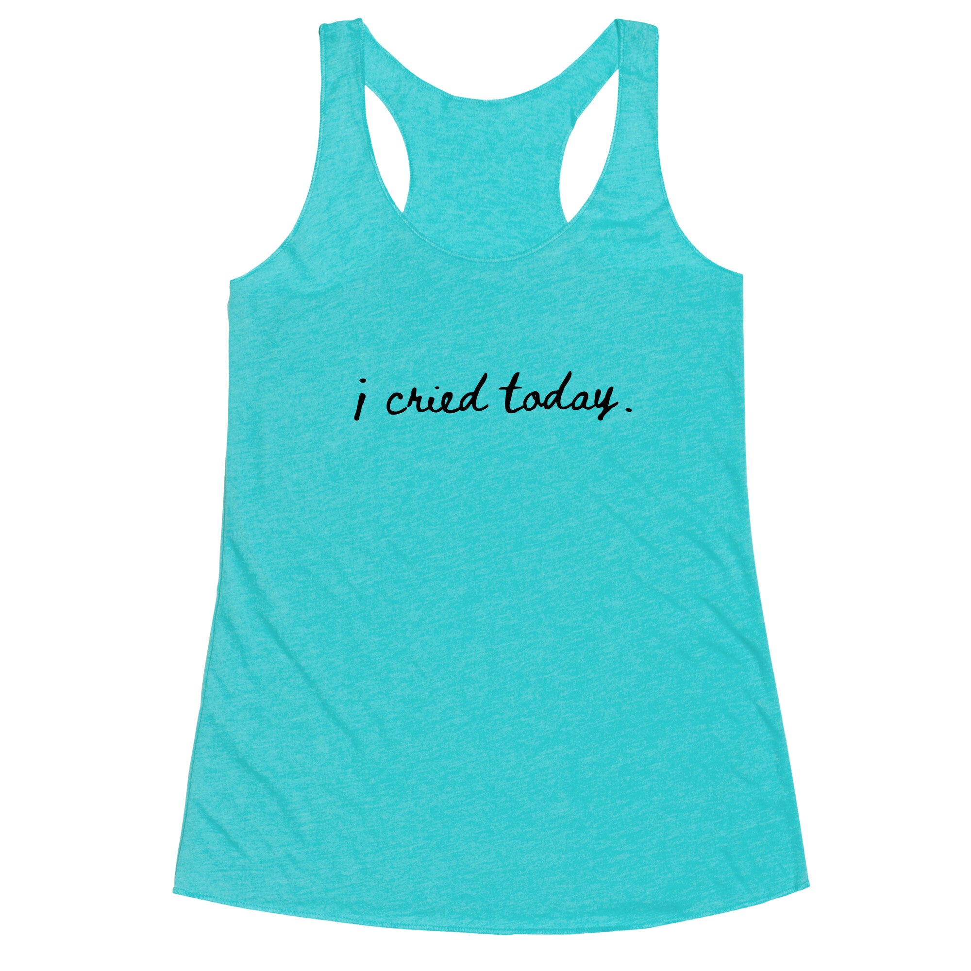I Cried Today Cursive Racerback Tank