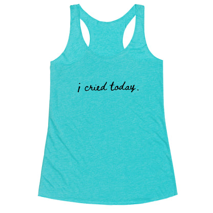 I Cried Today Cursive Racerback Tank