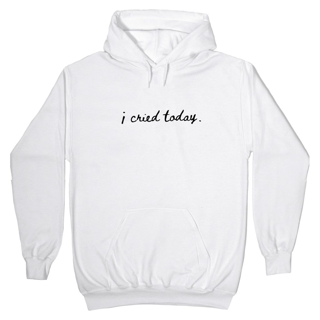 I Cried Today Cursive Hoodie