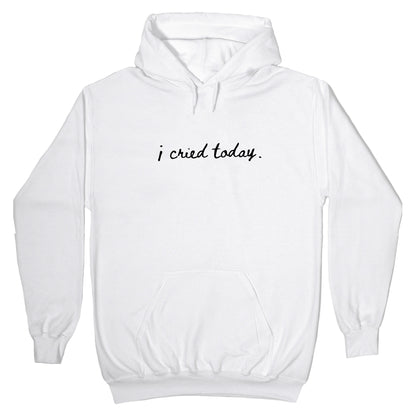 I Cried Today Cursive Hoodie