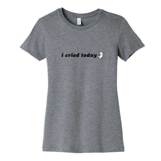 I Cried Today Baby Womens Cotton Tee