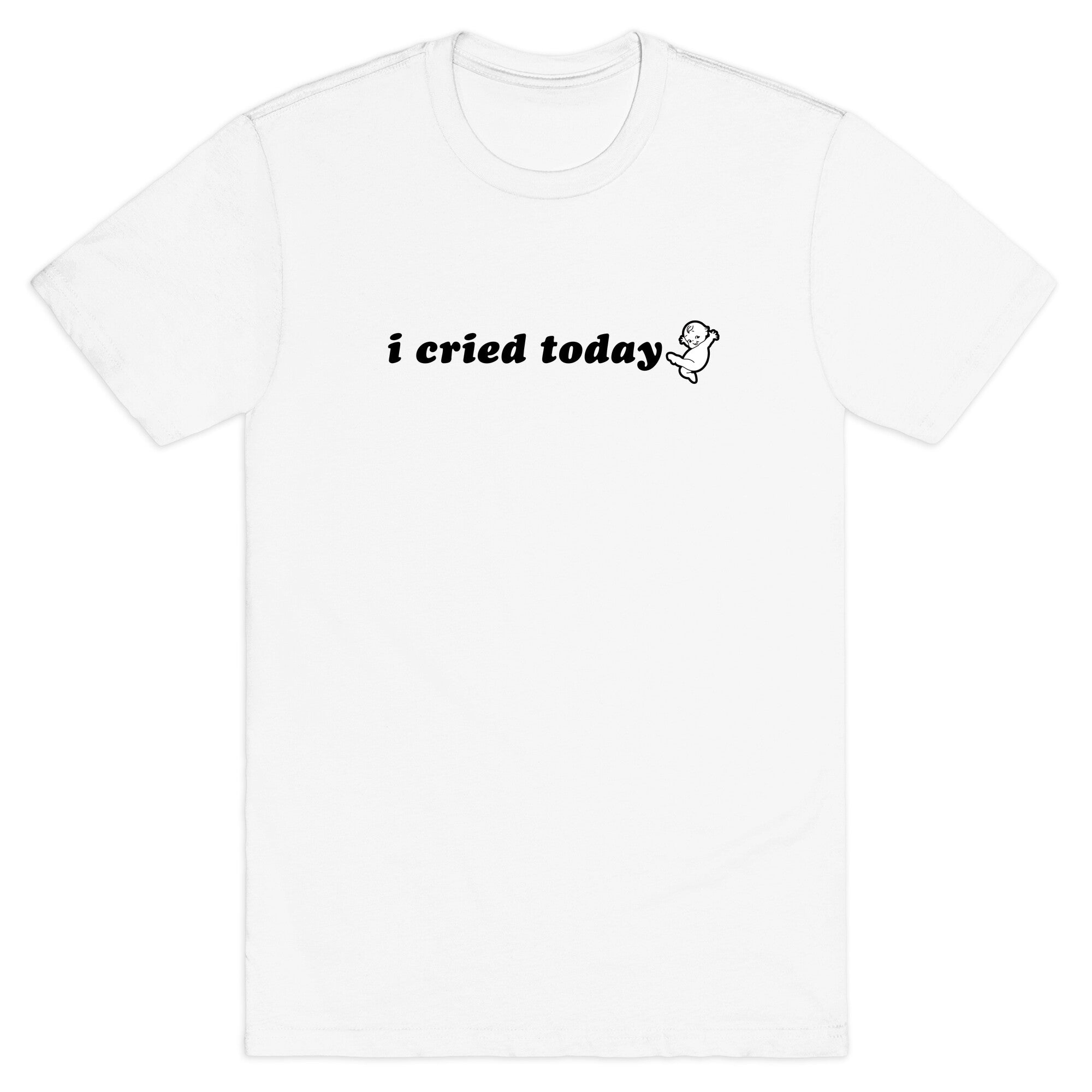 I Cried Today Baby T-Shirt