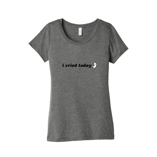 I Cried Today Baby Womens Triblend Tee