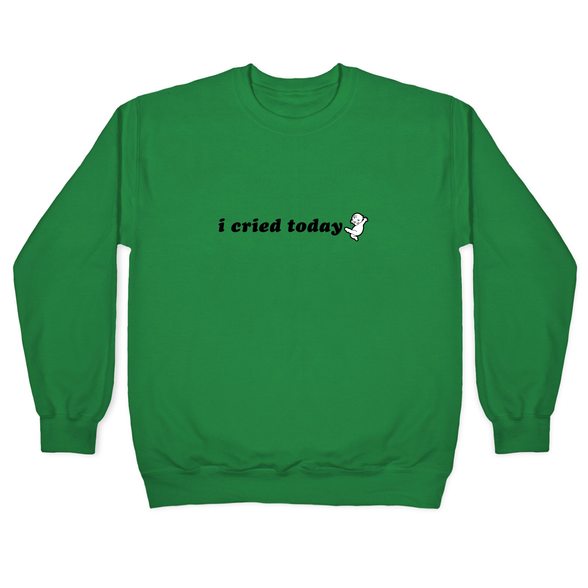 I Cried Today Baby Crewneck Sweatshirt