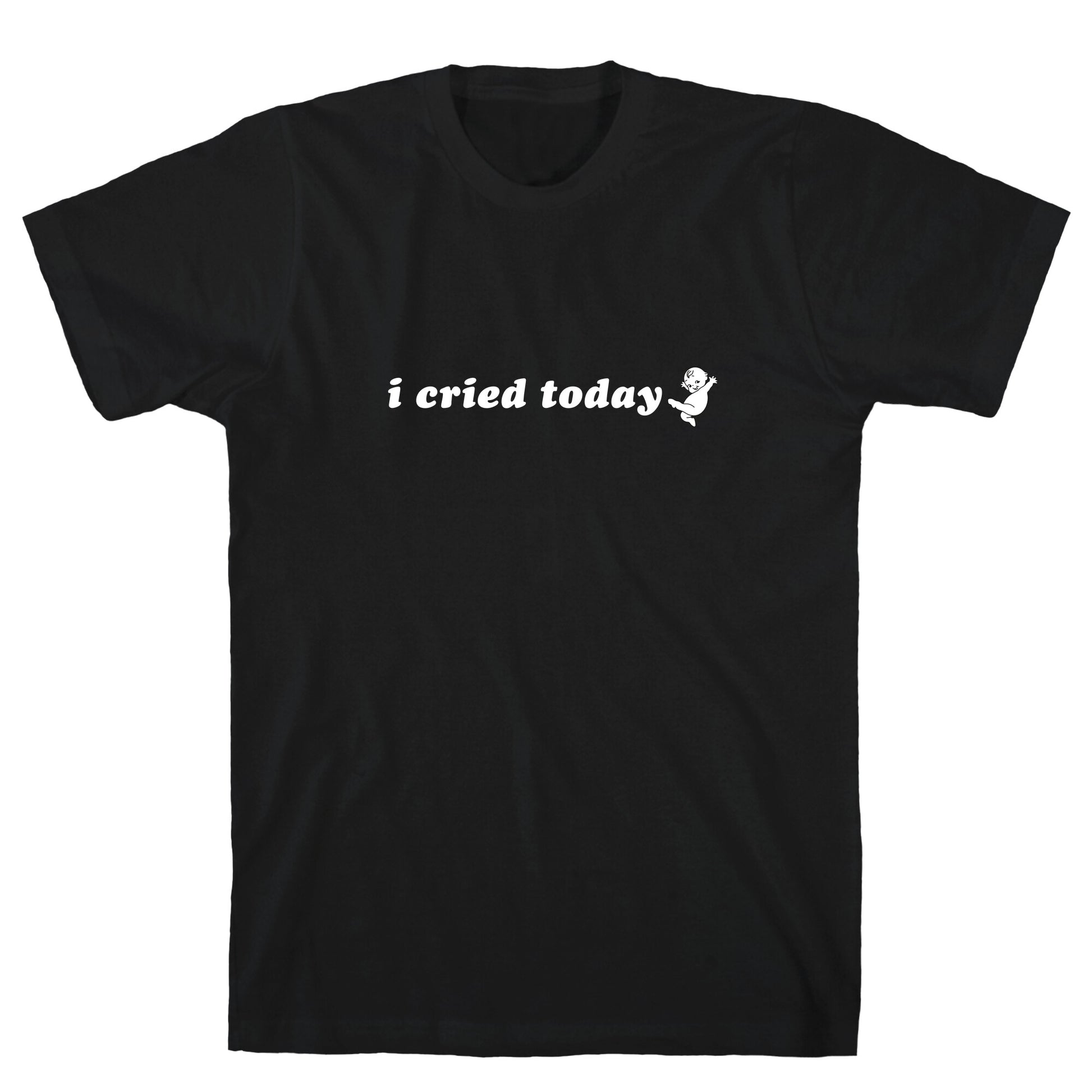 I Cried Today Baby T-Shirt
