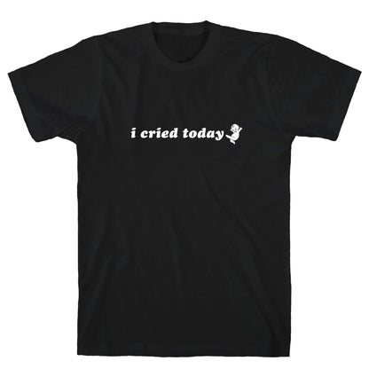 I Cried Today Baby T-Shirt