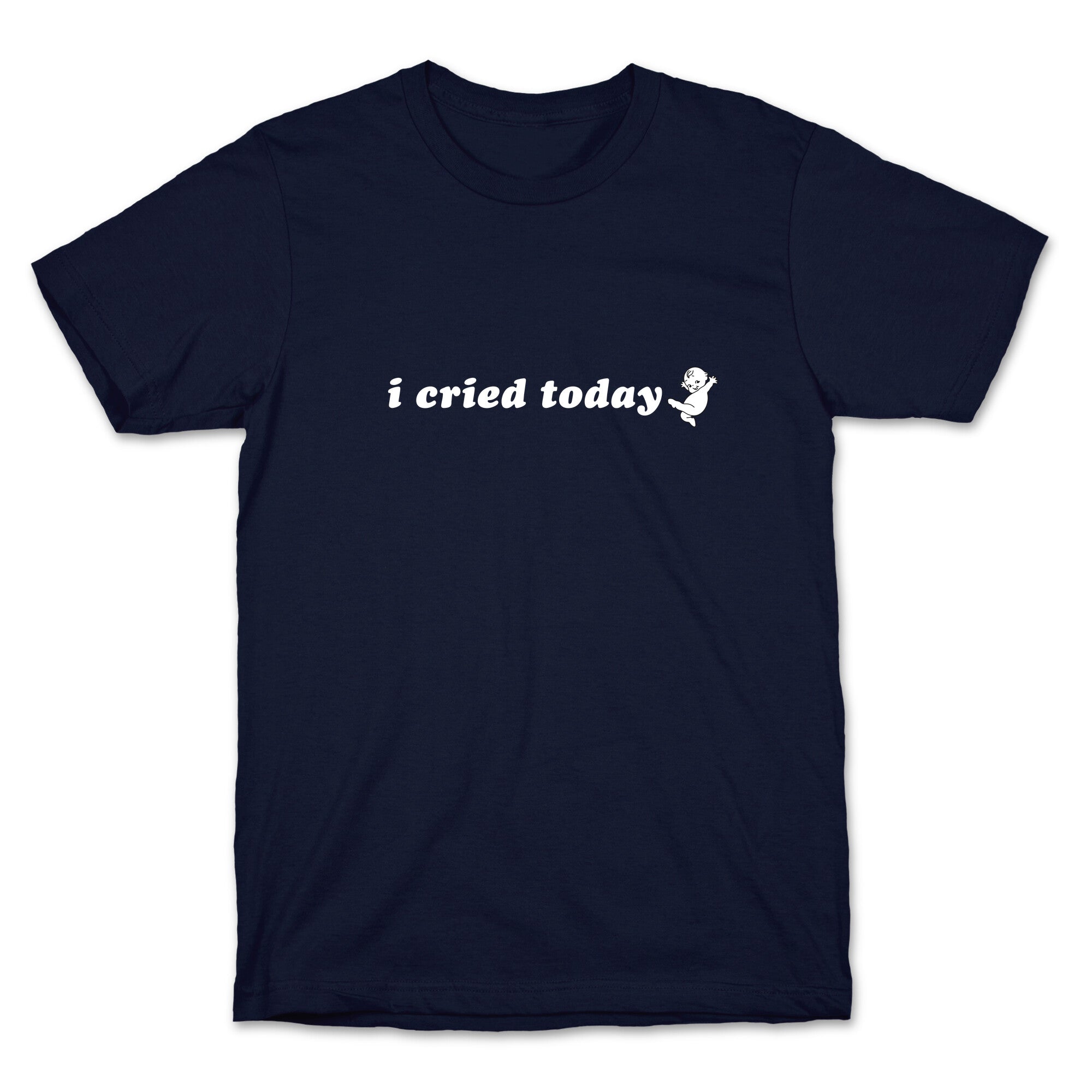 I Cried Today Baby T-Shirt