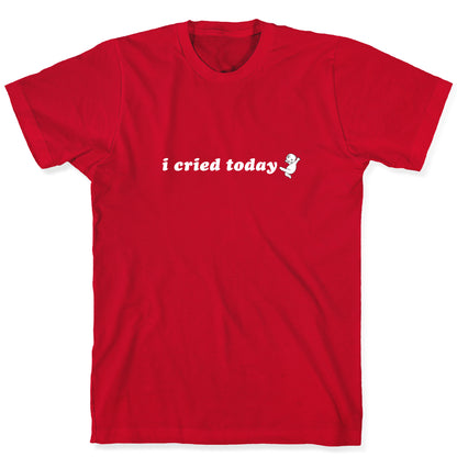 I Cried Today Baby T-Shirt
