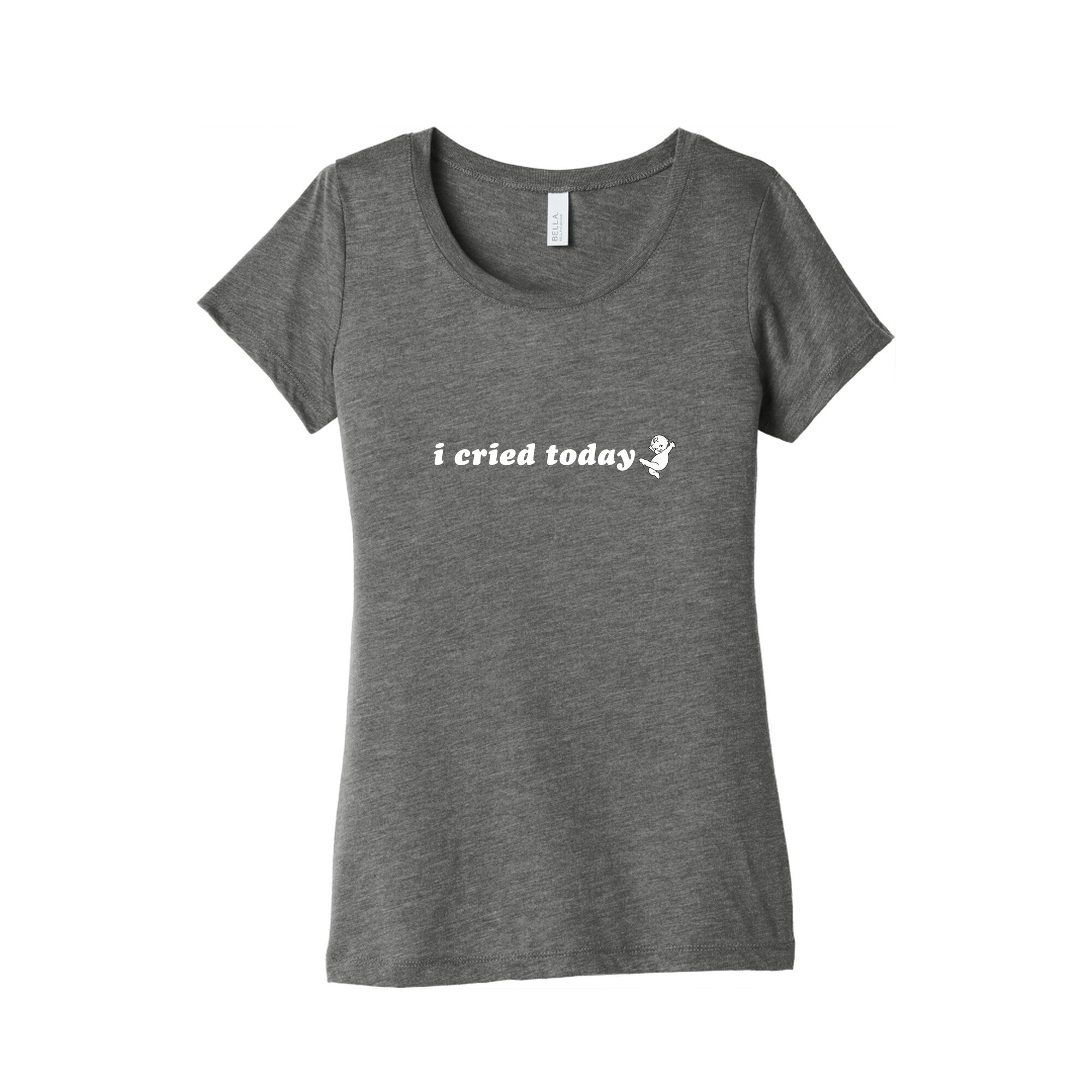 I Cried Today Baby Womens Triblend Tee