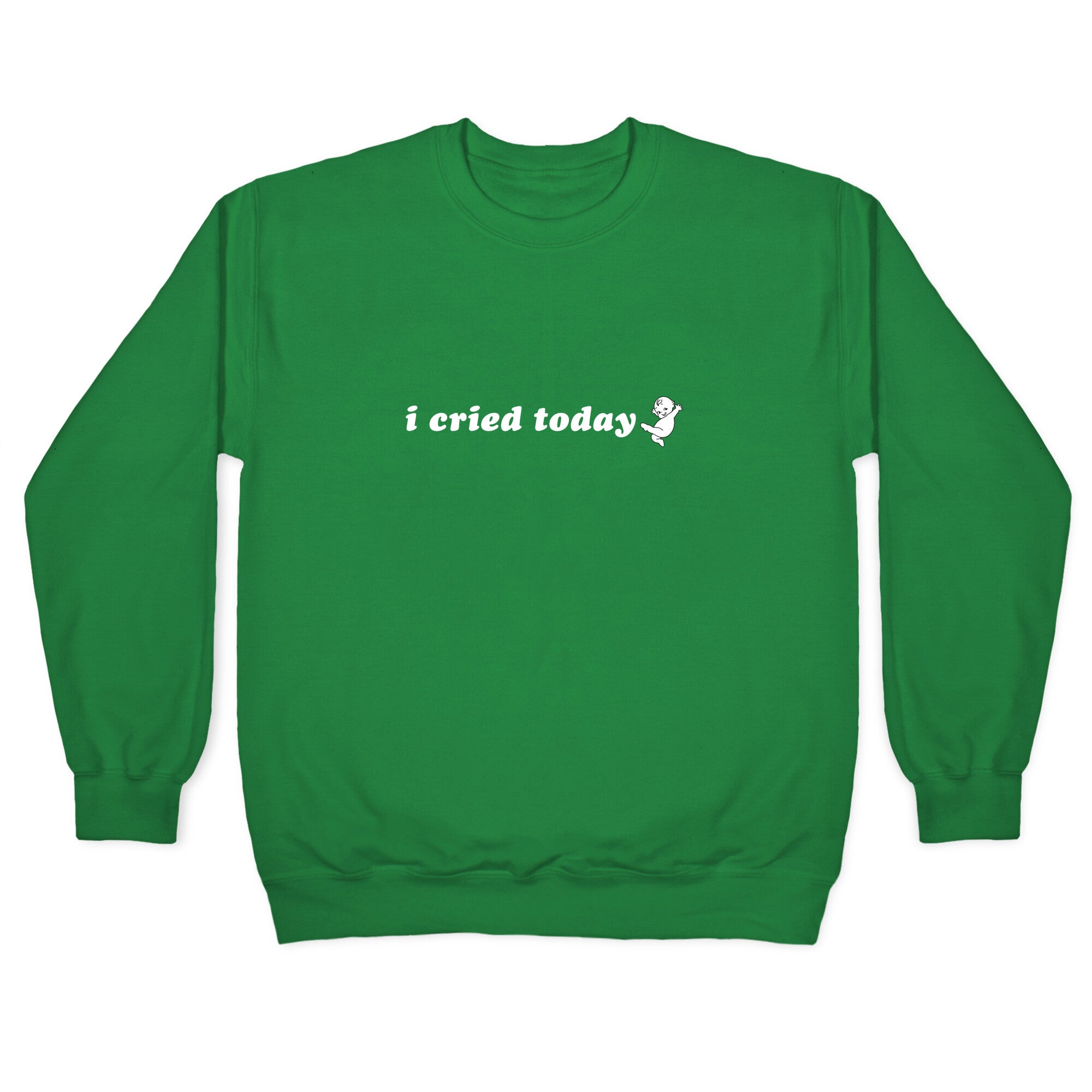I Cried Today Baby Crewneck Sweatshirt