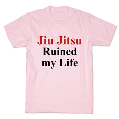 Brady Ju Jujitsu Ruined My Life T-Shirt