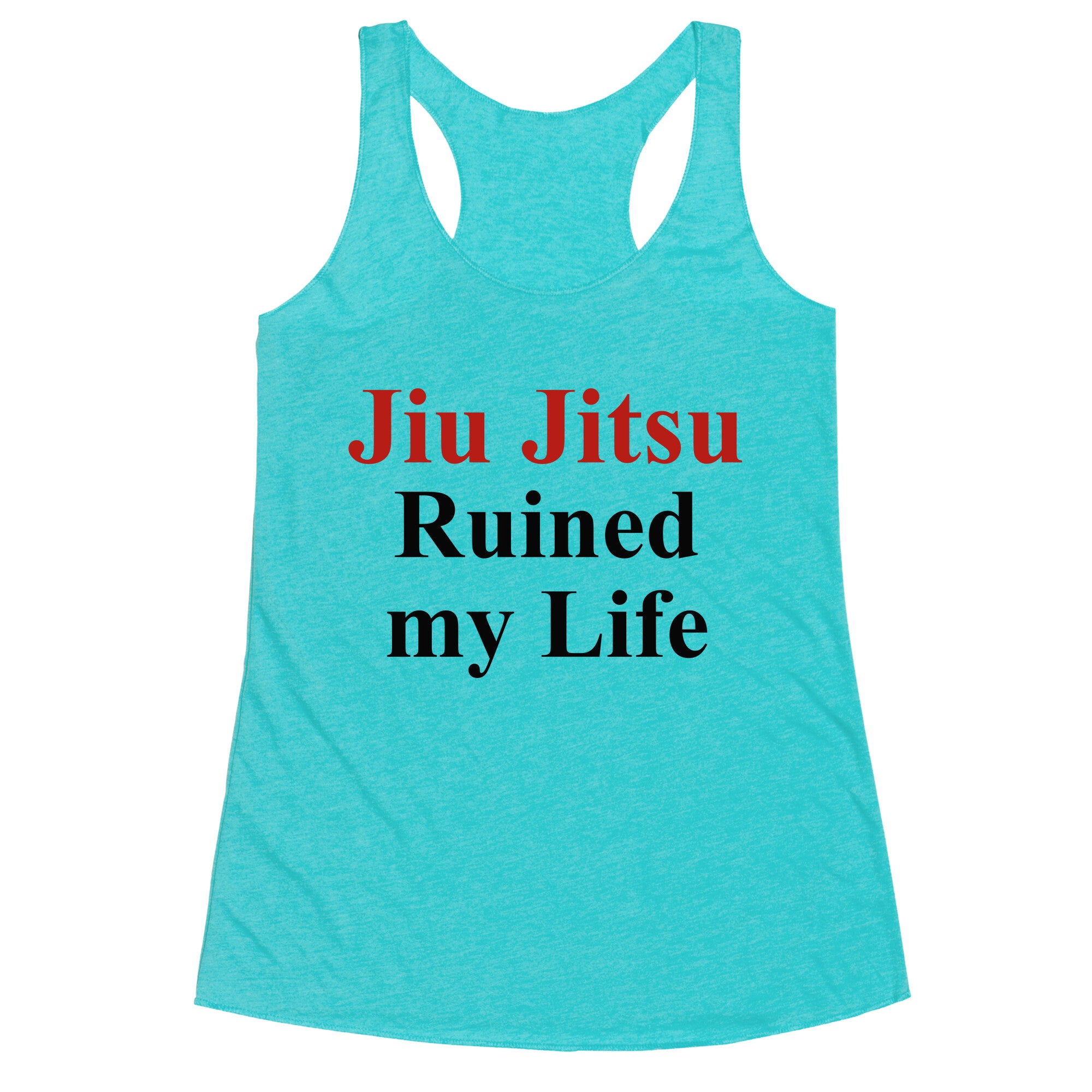 Brady Ju Jujitsu Ruined My Life Racerback Tank