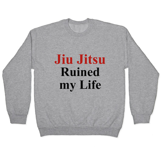 Brady Ju Jujitsu Ruined My Life Crewneck Sweatshirt