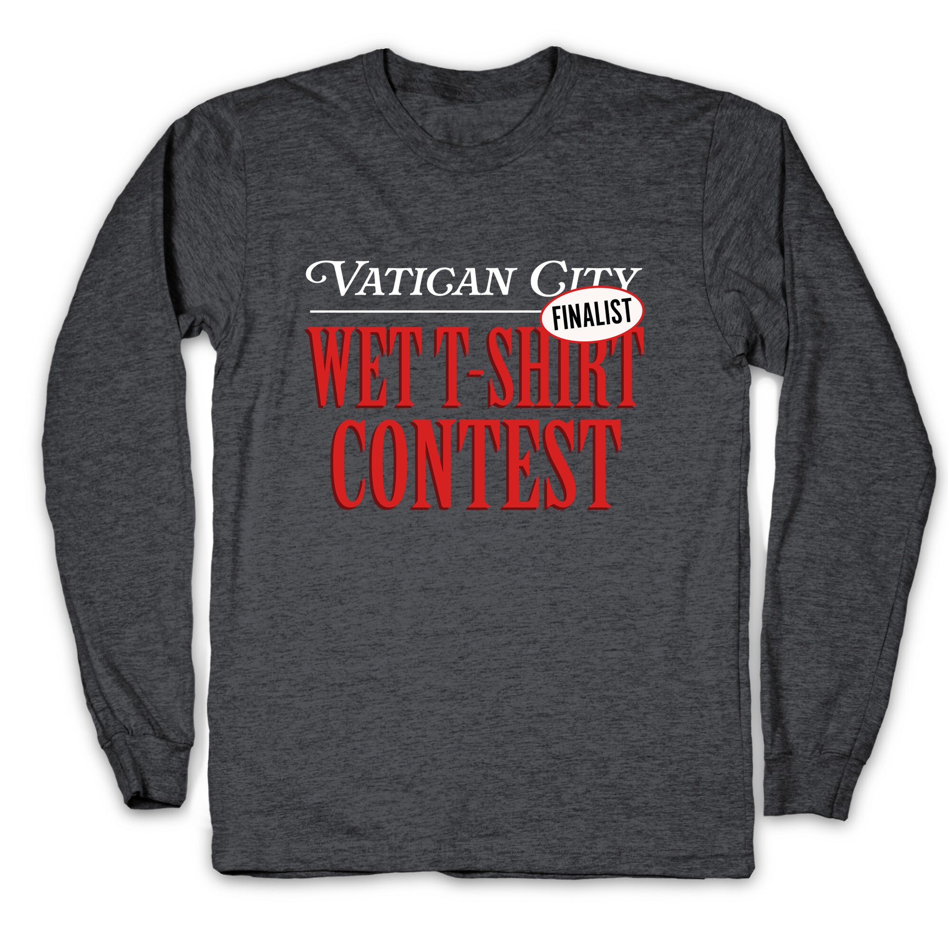 Vatican Wet T Shirt Contest Finalist Longsleeve Tee