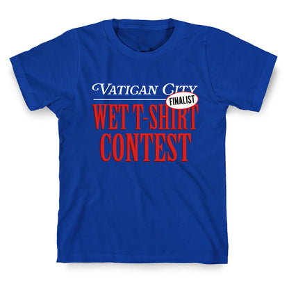 Vatican Wet T Shirt Contest Finalist T-Shirt