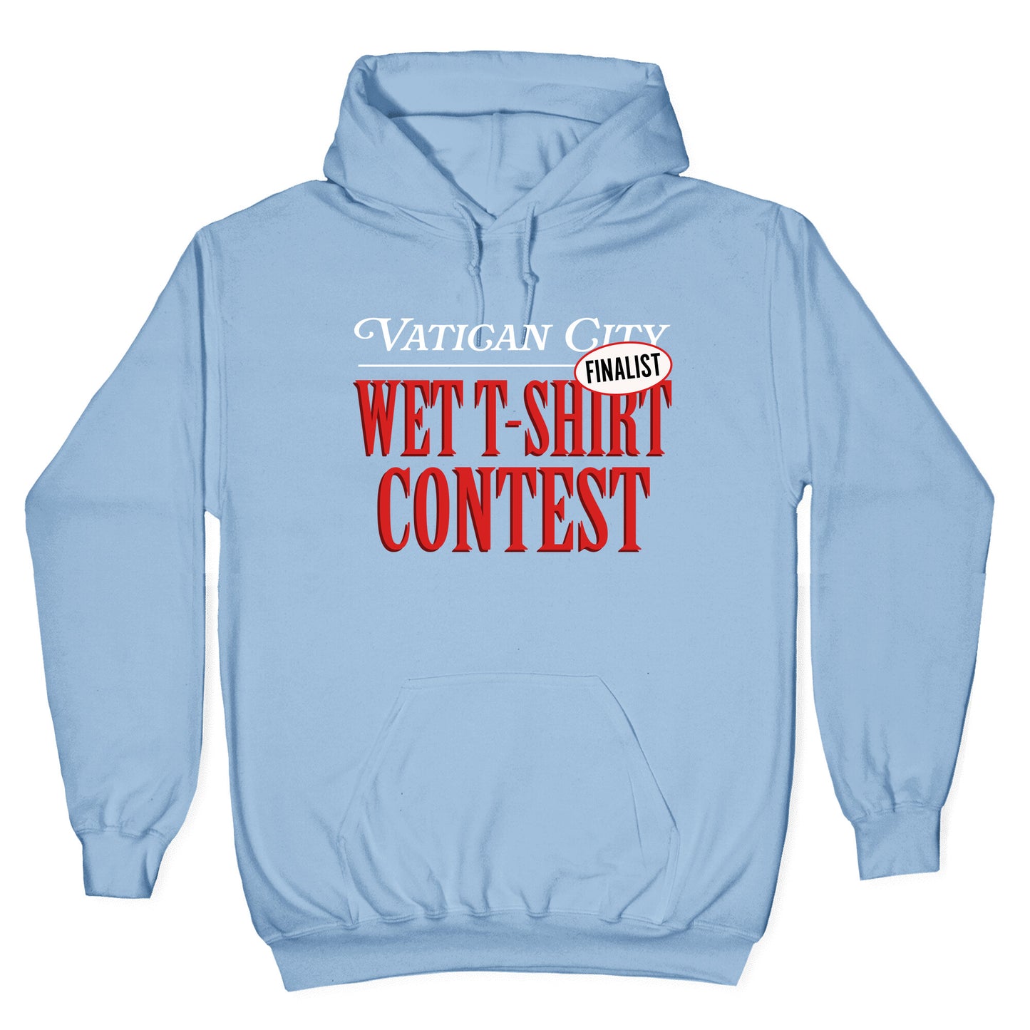 Vatican Wet T Shirt Contest Finalist Hoodie