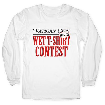 Vatican Wet T Shirt Contest Finalist Longsleeve Tee
