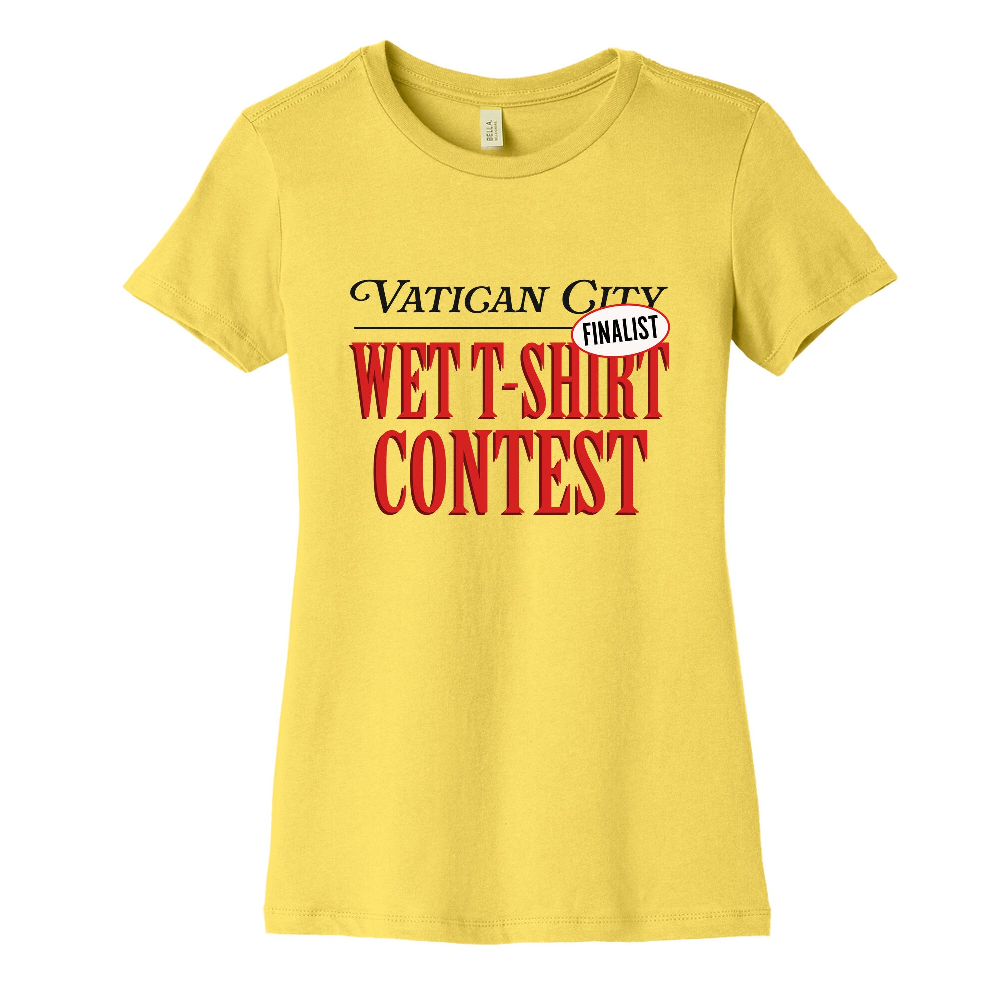 Vatican Wet T Shirt Contest Finalist Womens Cotton Tee