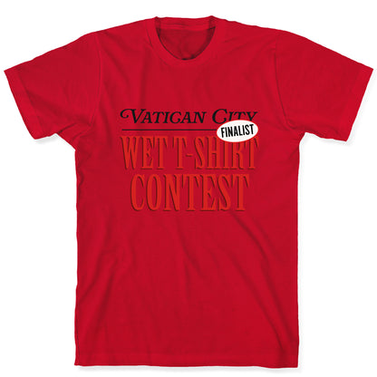 Vatican Wet T Shirt Contest Finalist T-Shirt