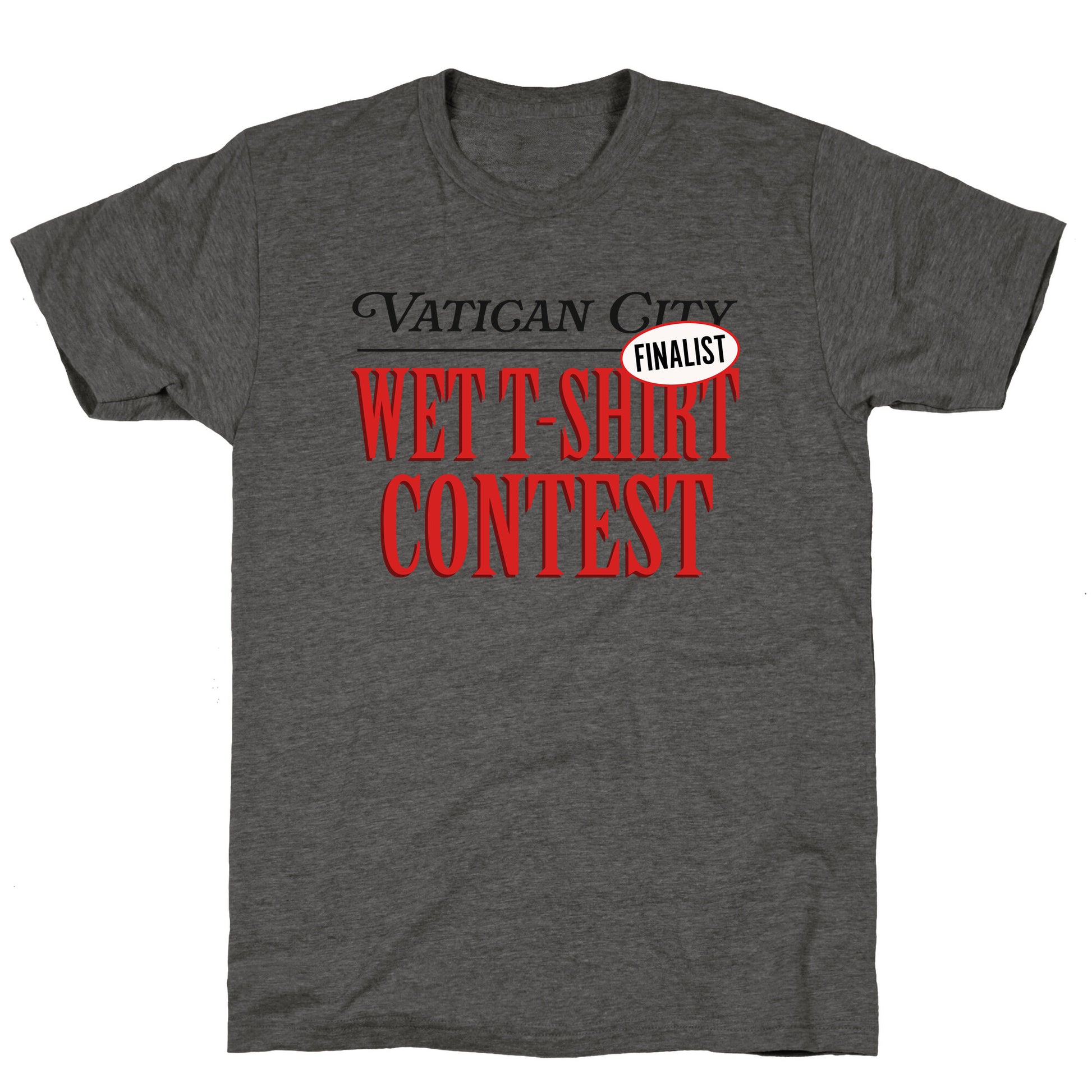 Vatican Wet T Shirt Contest Finalist Unisex Triblend Tee