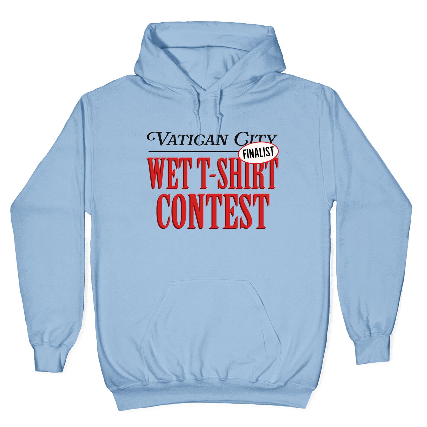 Vatican Wet T Shirt Contest Finalist Hoodie