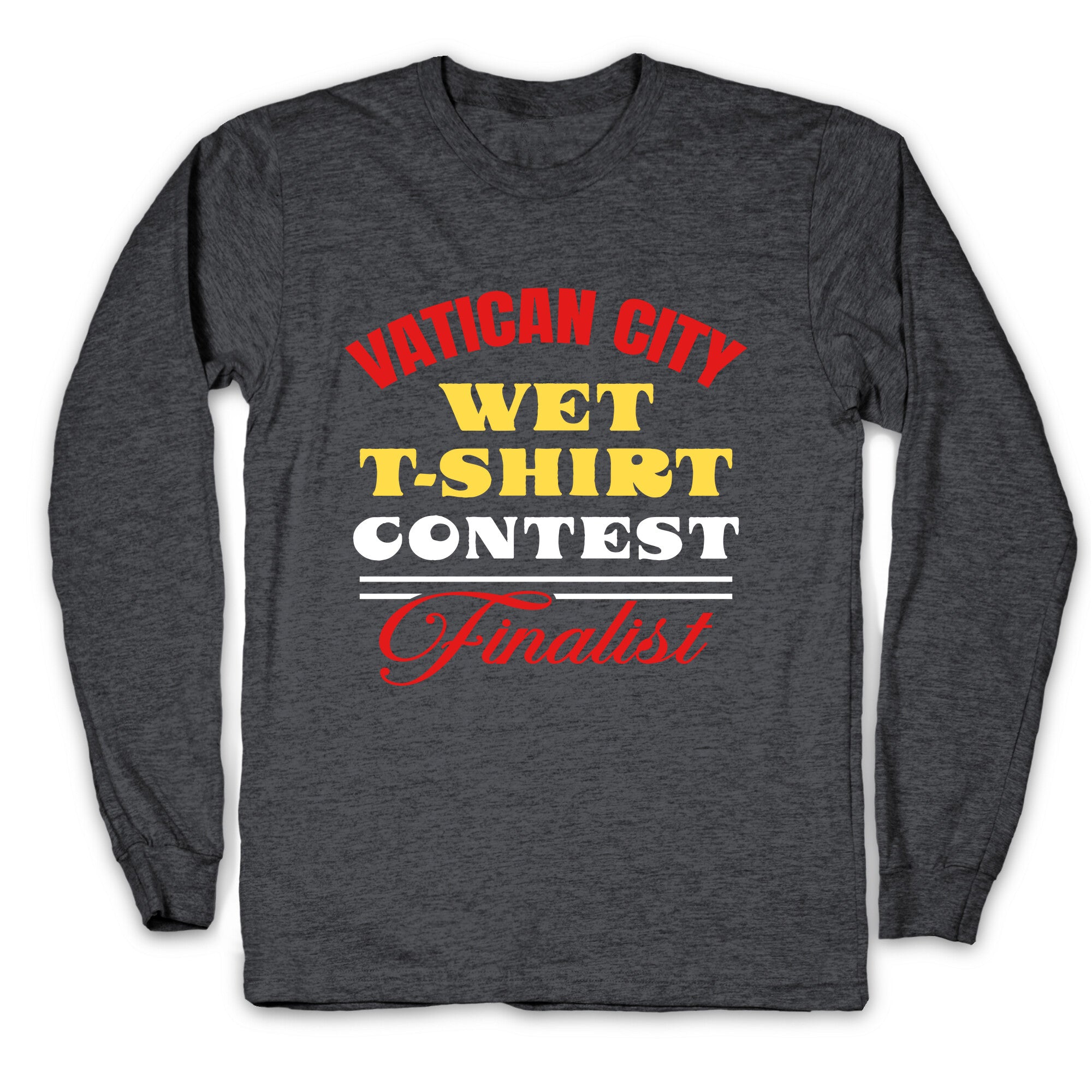 Vatican Wet T Shirt Contest Longsleeve Tee