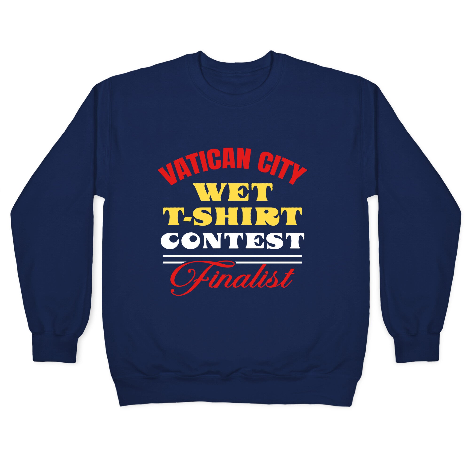 Vatican Wet T Shirt Contest Crewneck Sweatshirt