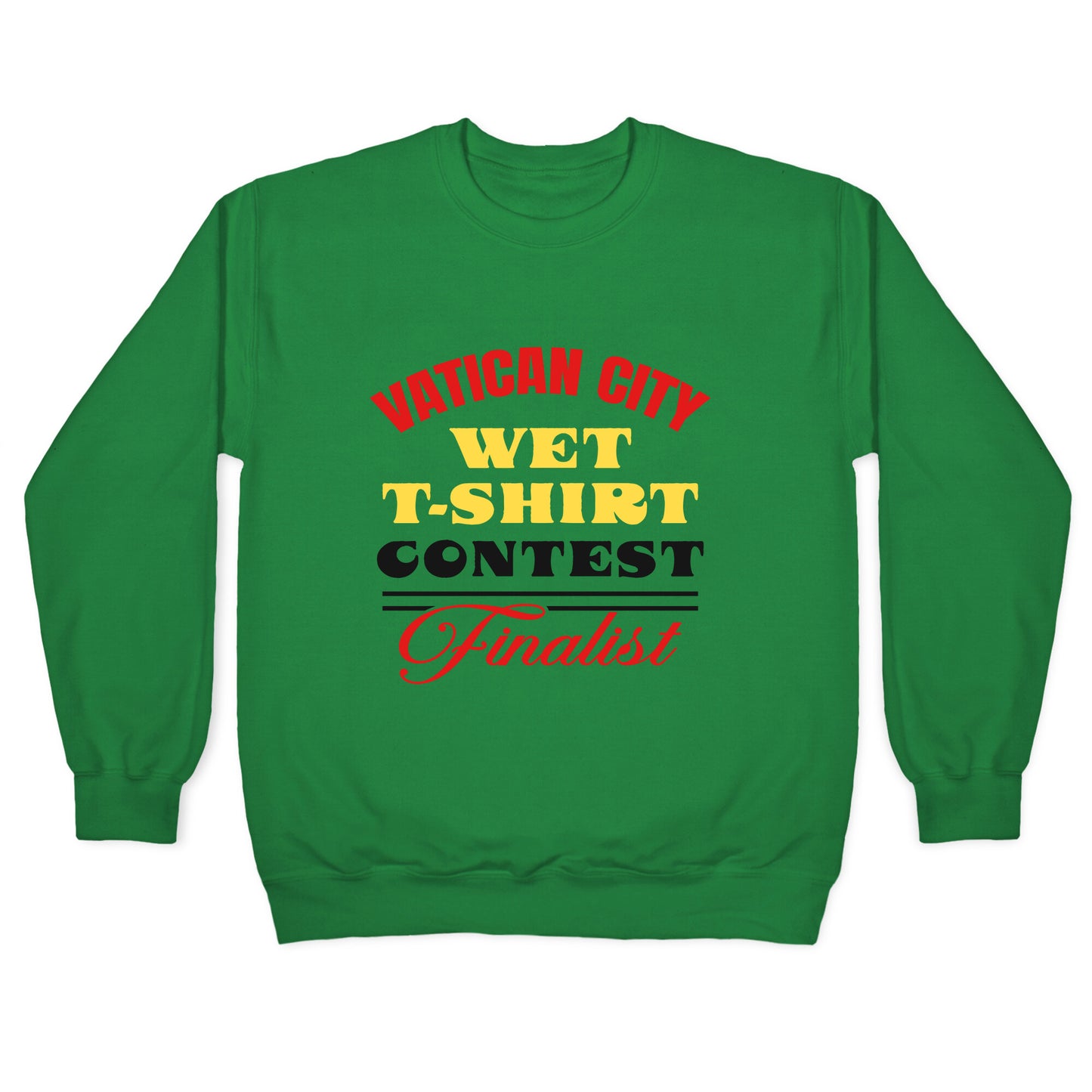 Vatican Wet T Shirt Contest Crewneck Sweatshirt