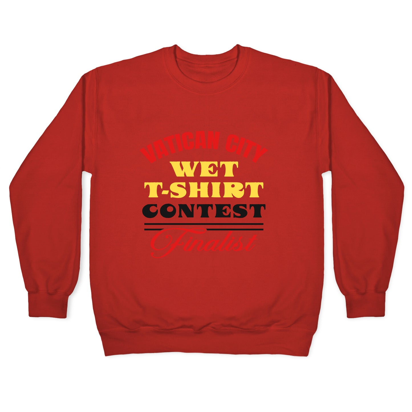 Vatican Wet T Shirt Contest Crewneck Sweatshirt