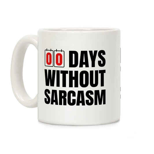0 Days Without Sarcasm Coffee Mug