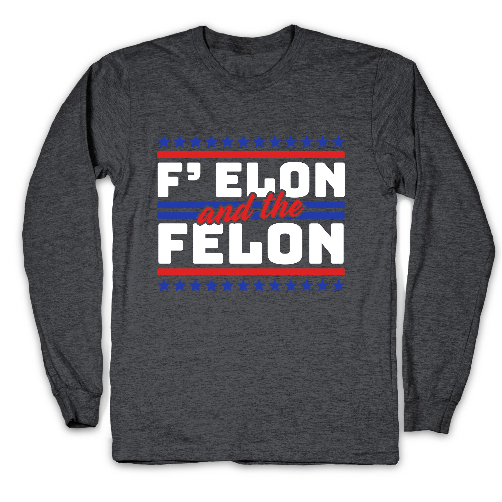 Elon & The Felon Longsleeve Tee